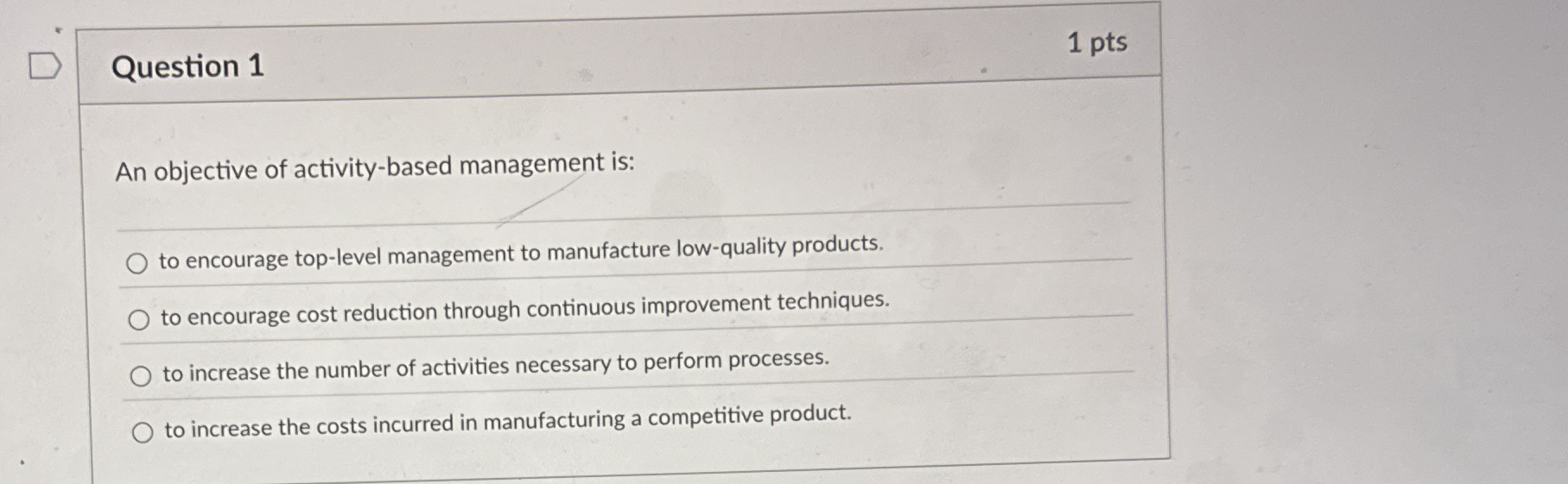 Question 1 1 pts An objective of activity - based