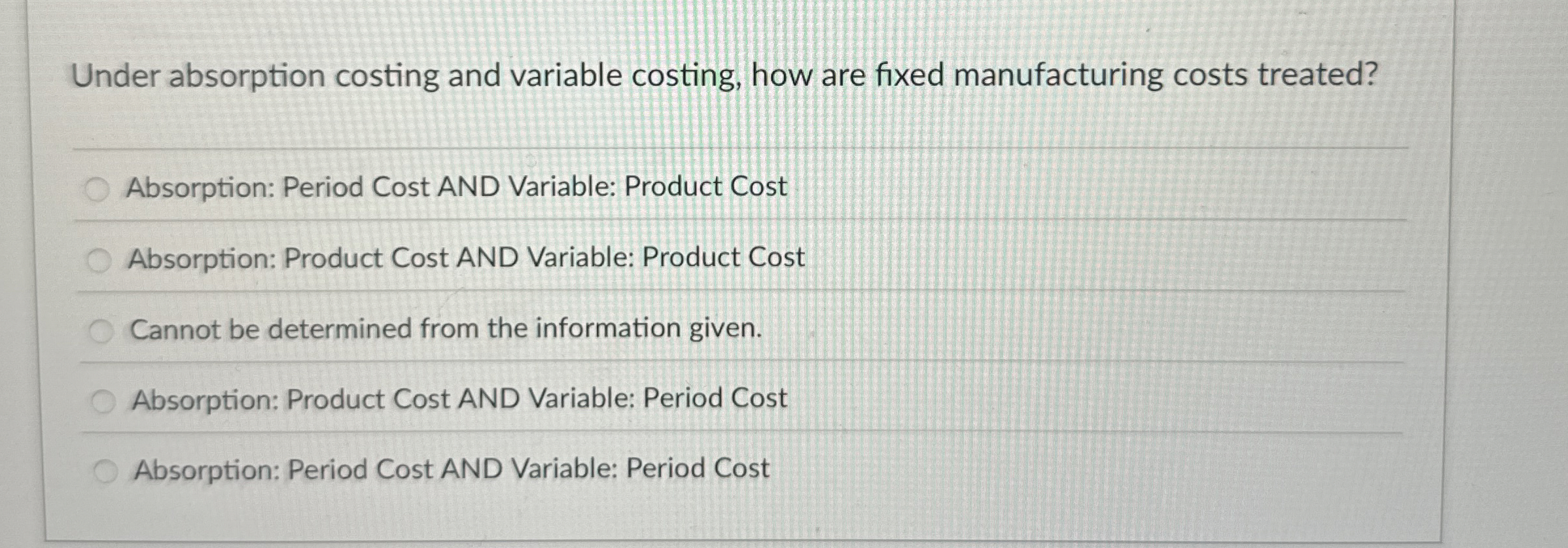 Under absorption costing and variable costing,