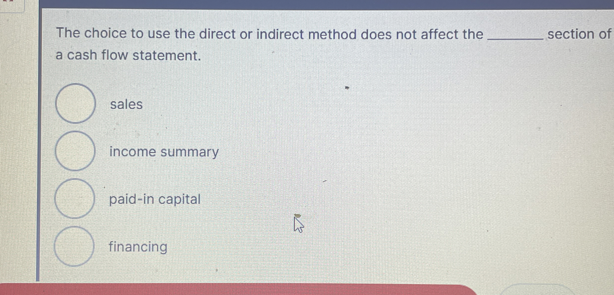 The choice to use the direct or indirect method
