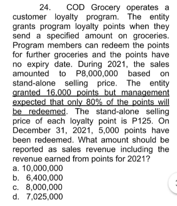 Please help 24. COD Grocery operates a customer