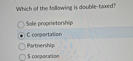 Which of the following is double - taxed? Sole