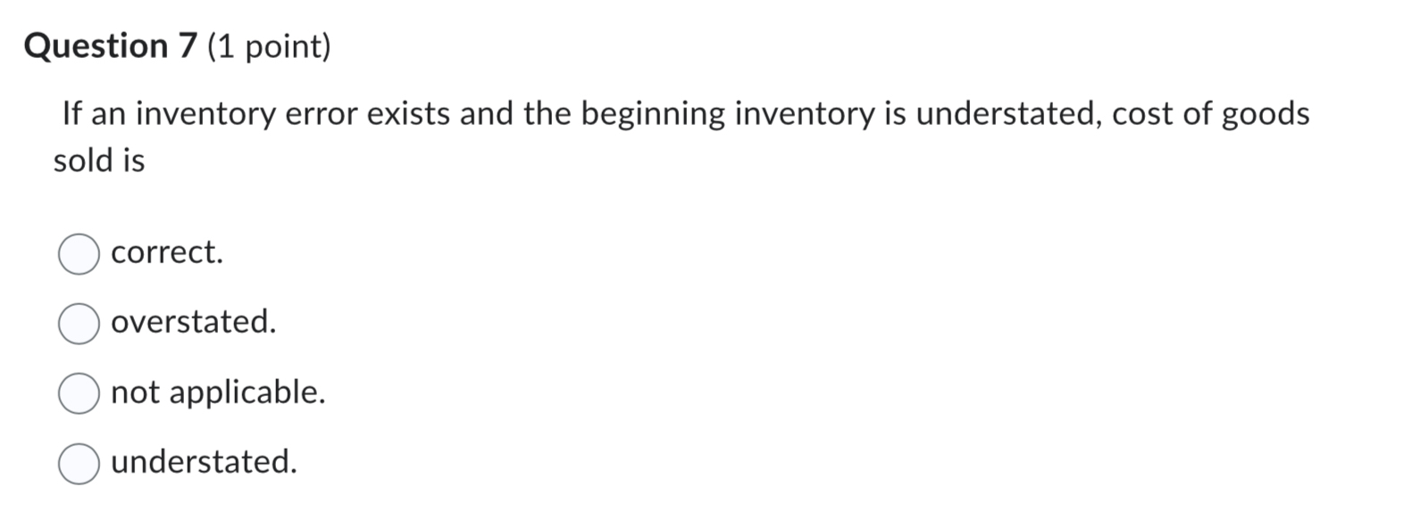 Question 7 ( 1 point ) If an inventory error