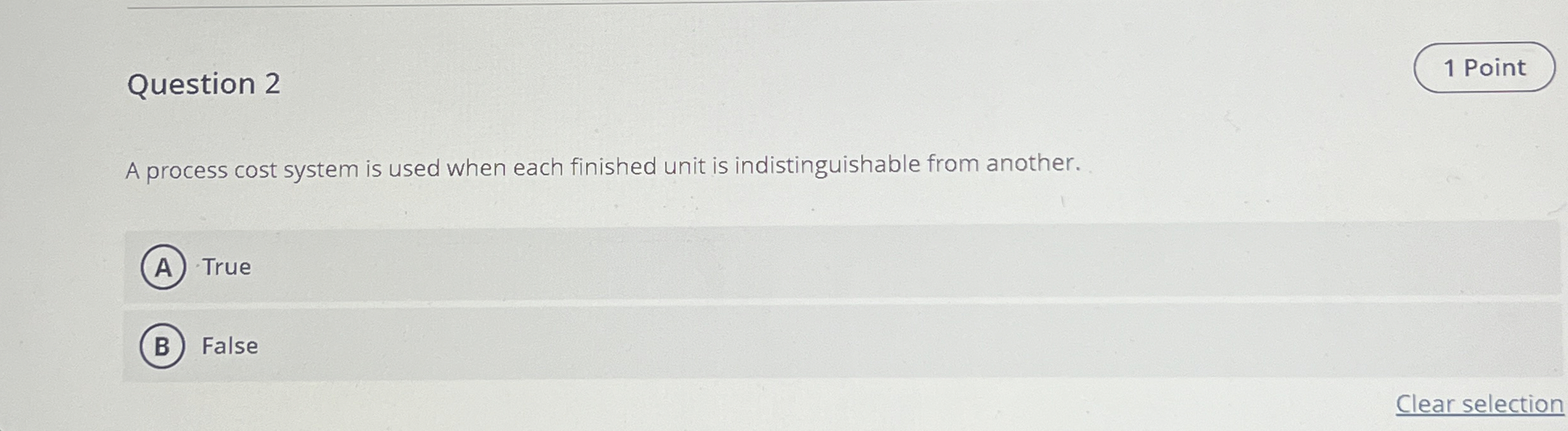 Question 2 A process cost system is used when