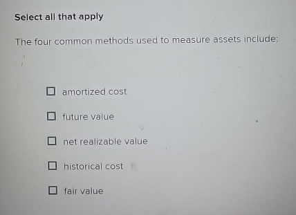 Select all that apply The four common methods