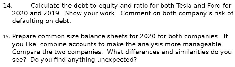 14. Calculate the debt-to-equity and ratio for