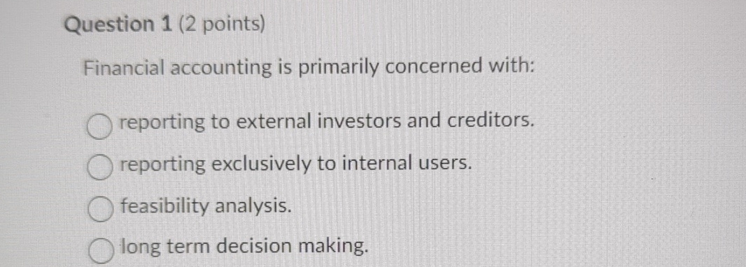 Question 1 ( 2 points ) Financial accounting is