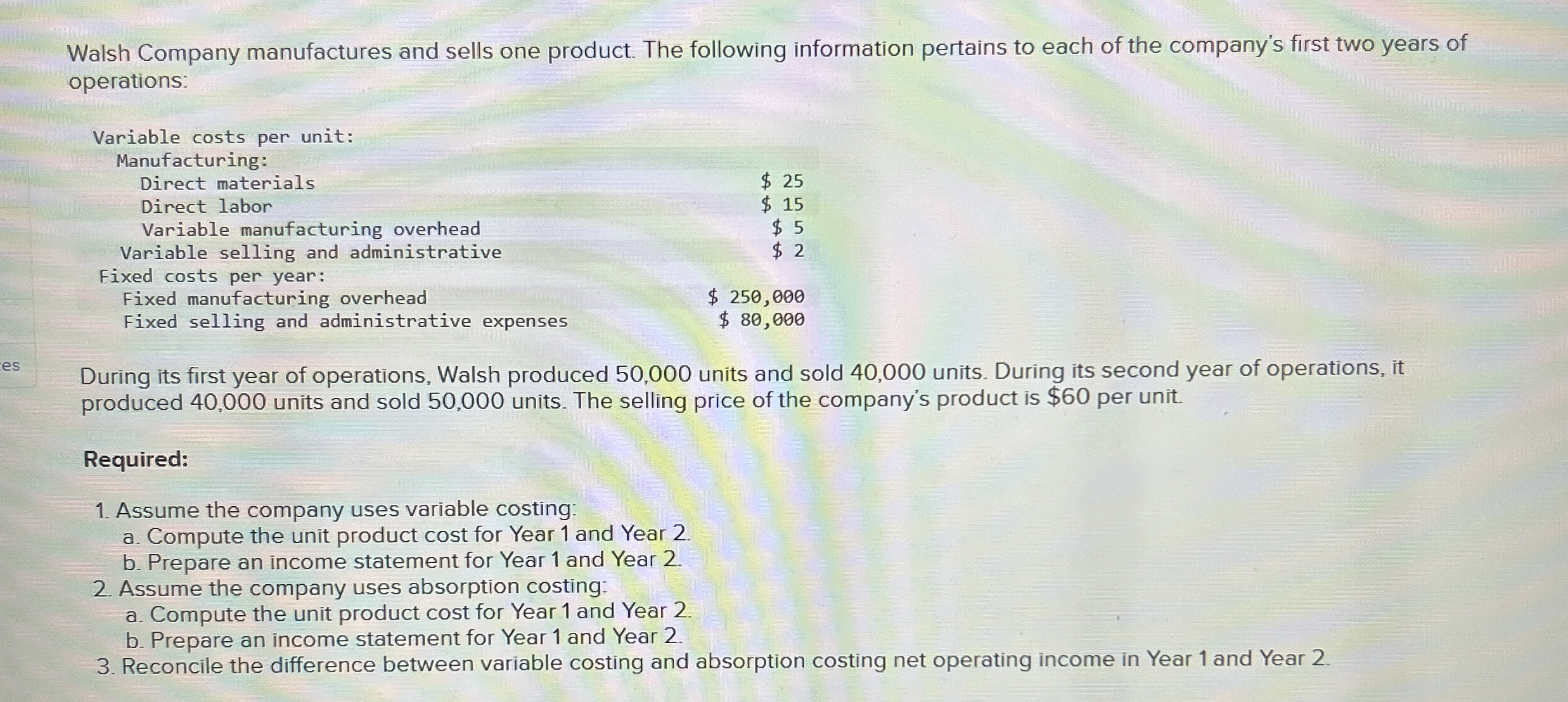 Walsh Company manufactures and sells one product.