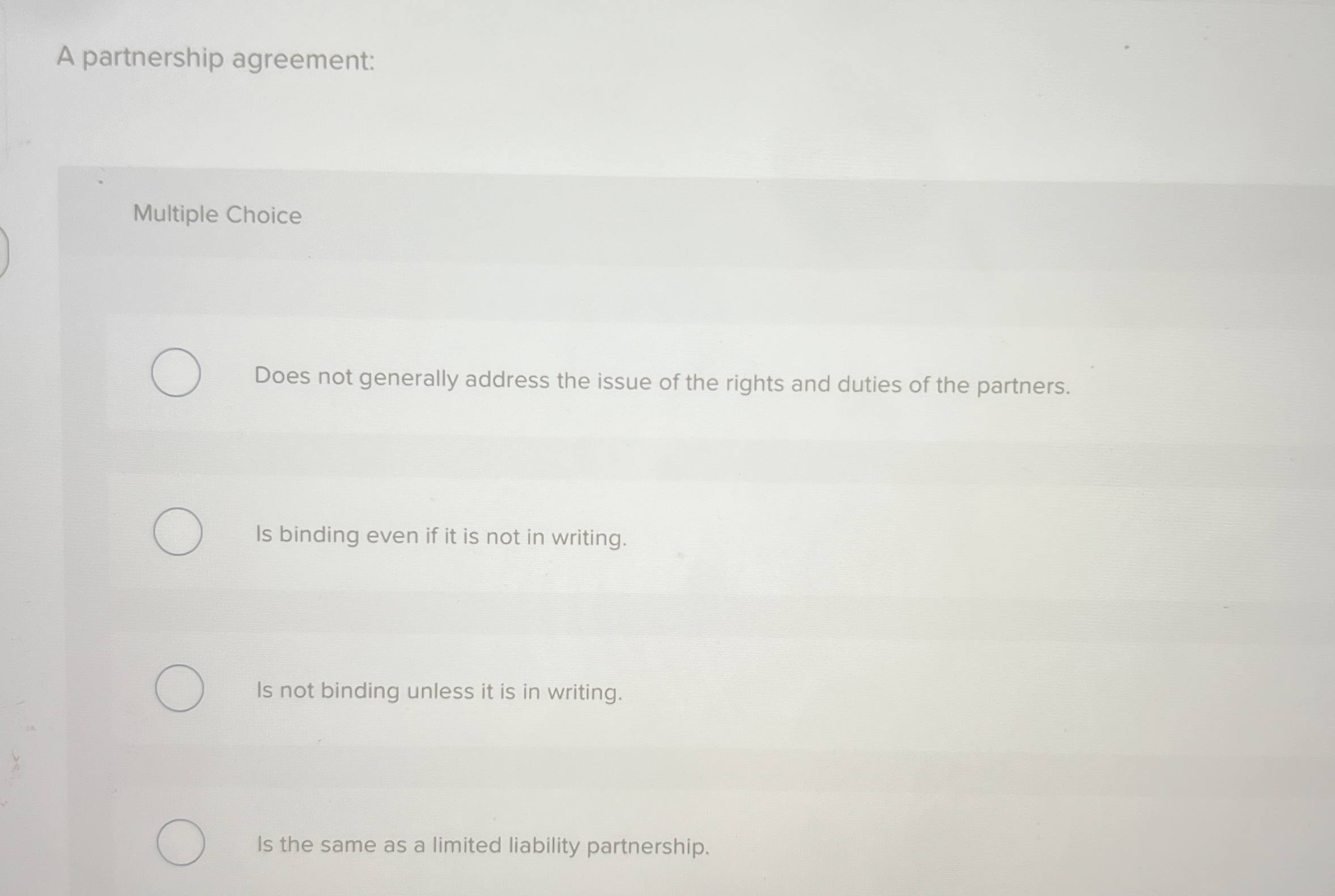 A partnership agreement: Multiple Choice Does not