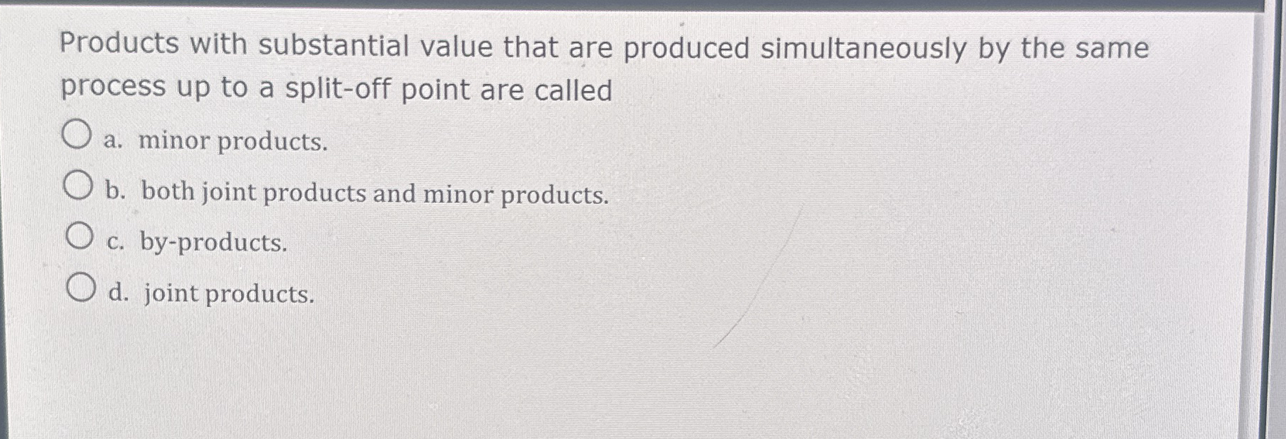 Products with substantial value that are produced