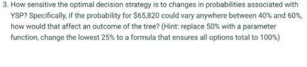 3. How sensitive the optimal decision strategy is