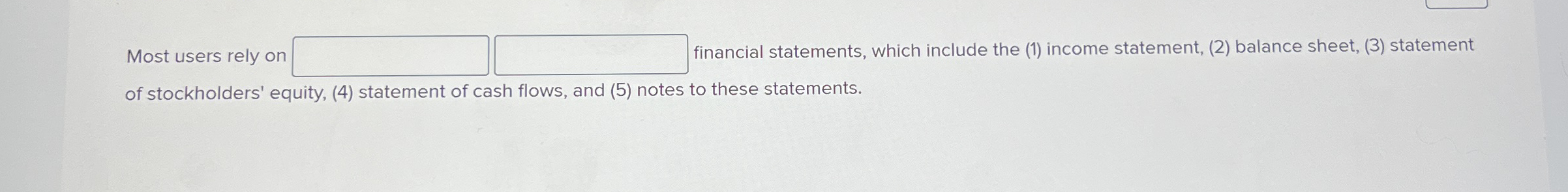 Most users rely on financial statements, which