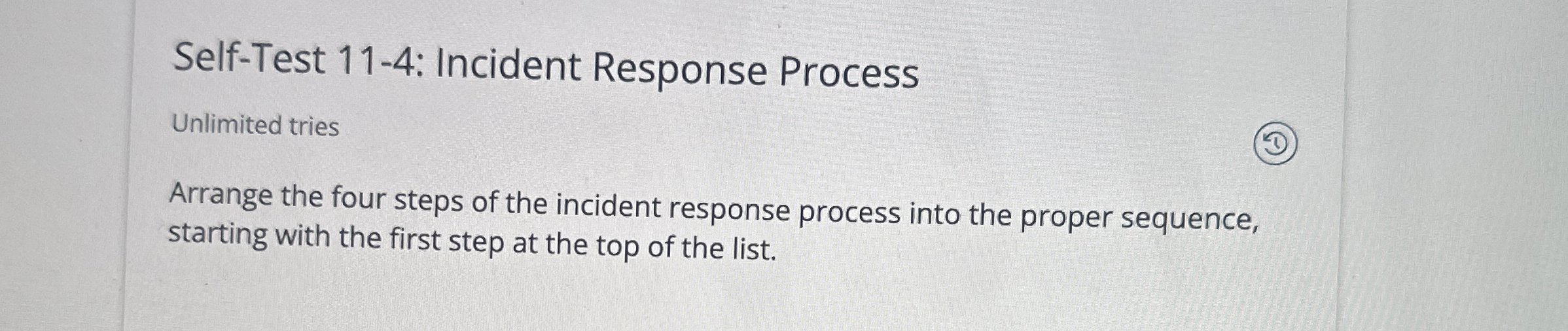 Self - Test 1 1 - 4 : Incident Response Process