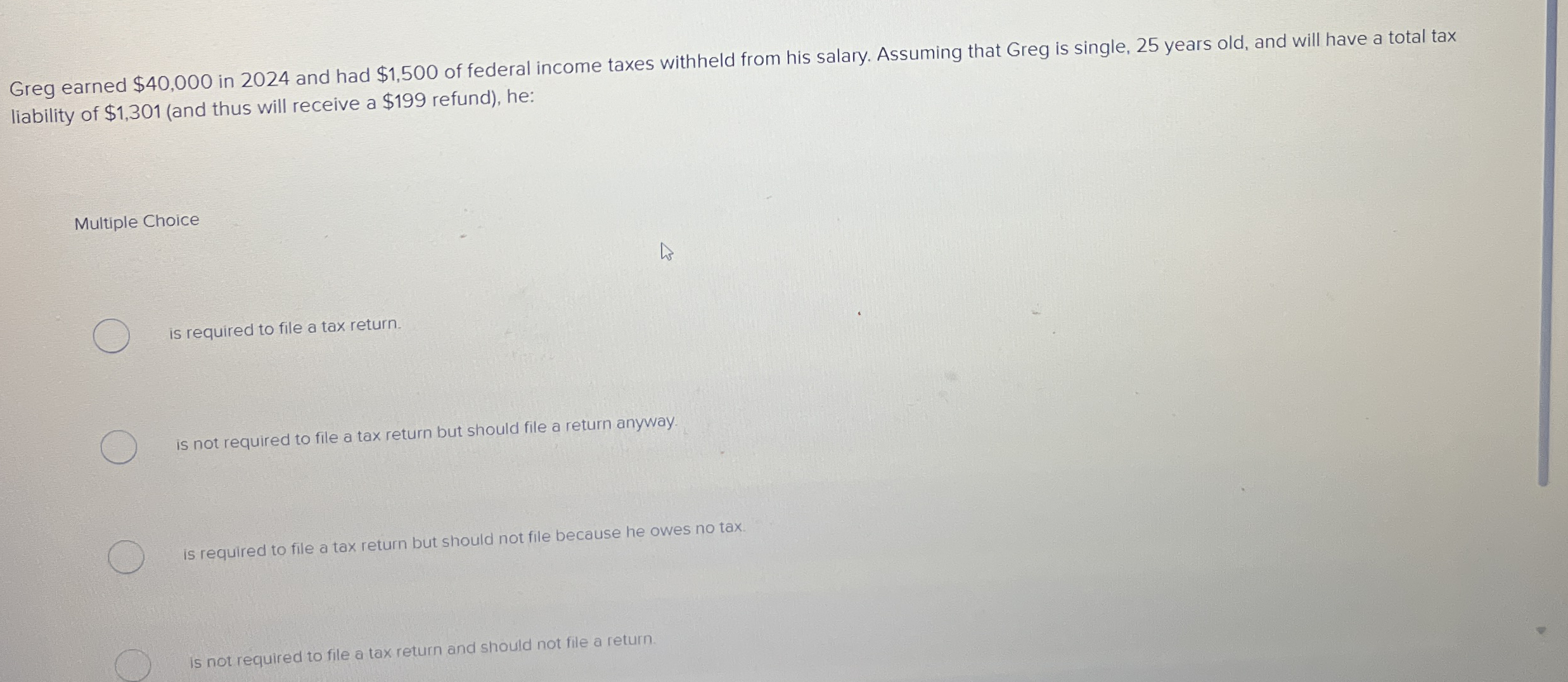 Greg earned $ 4 0 , 0 0 0 in 2 0 2 4 and had $ 1