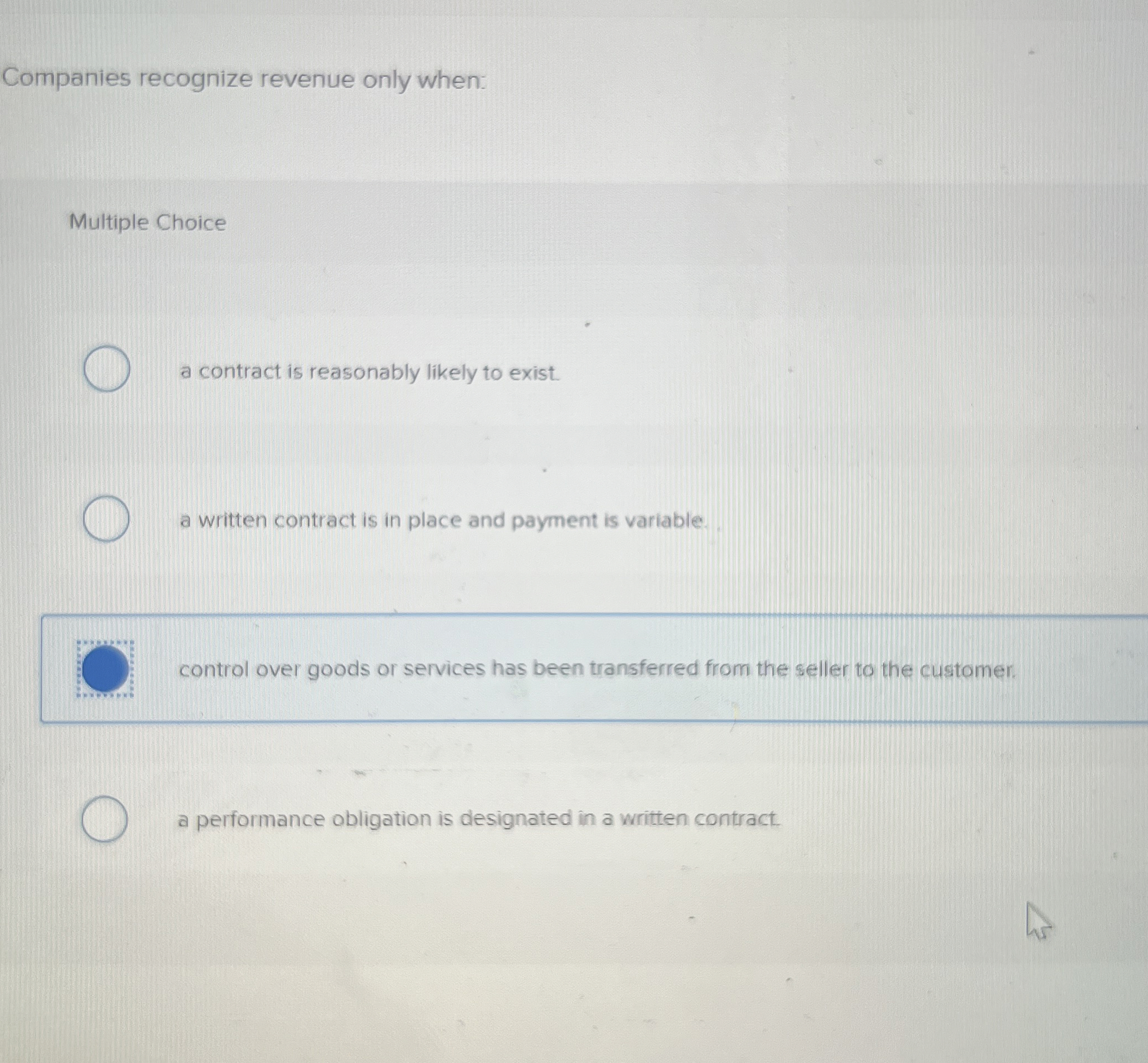 Companies recognize revenue only when: Multiple