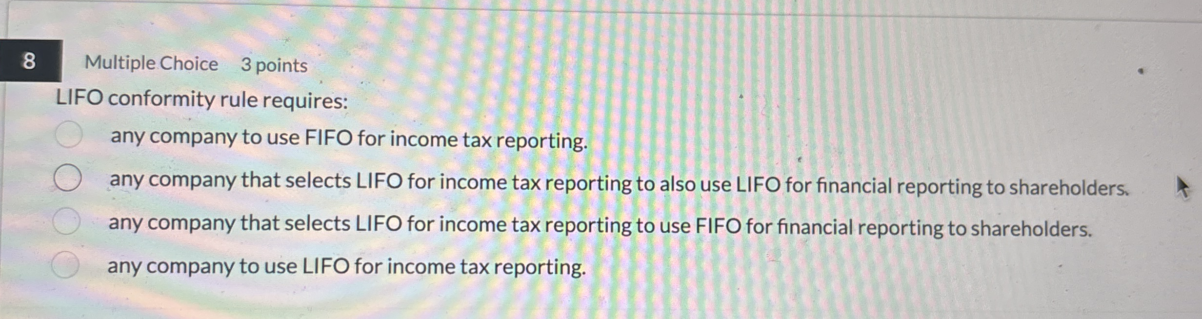 8 Multiple Choice 3 points LIFO conformity rule