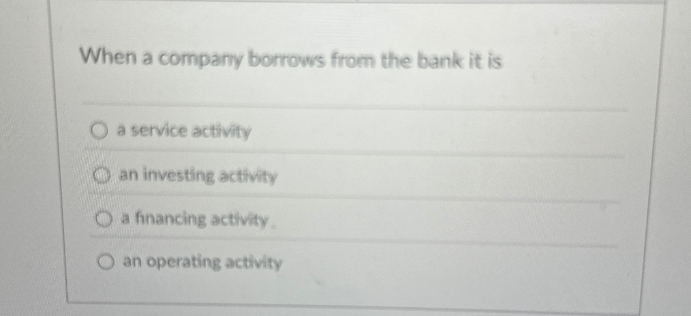 When a company borrows from the bank it is a