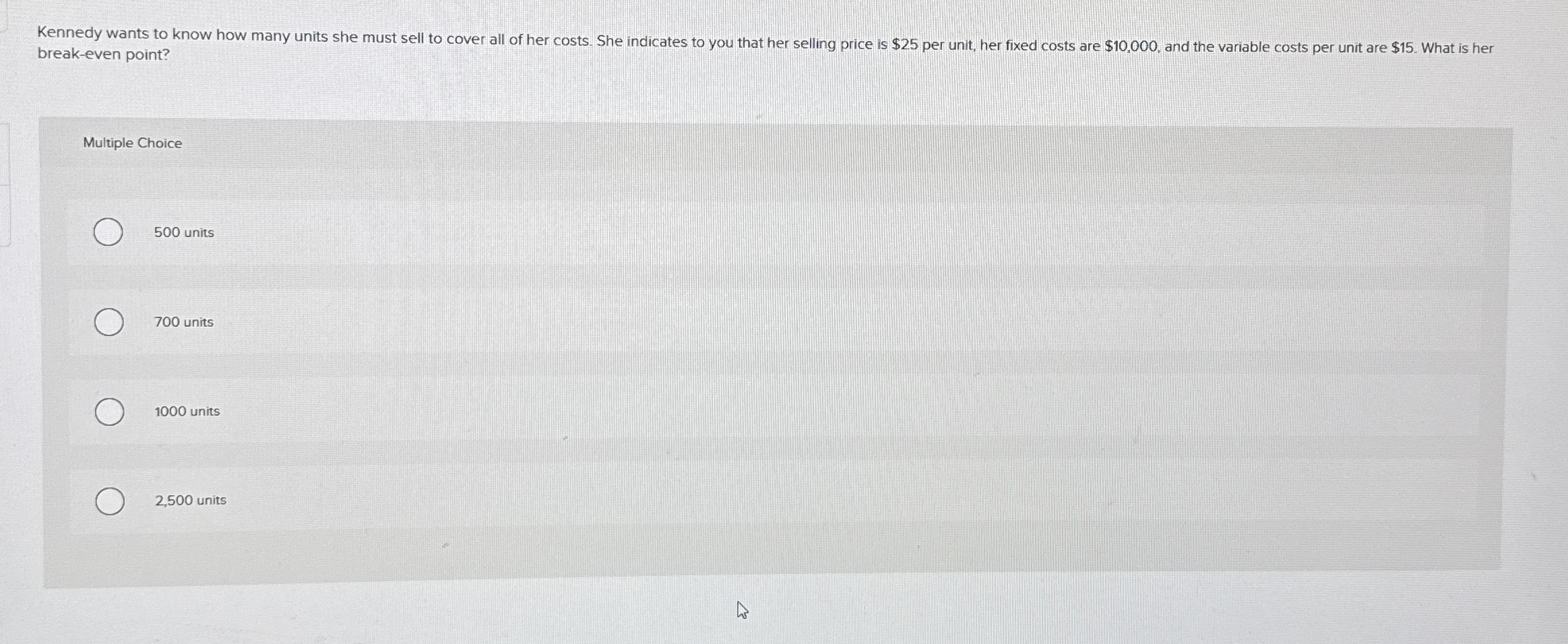 break - even point? Multiple Choice 5 0 0 units 7