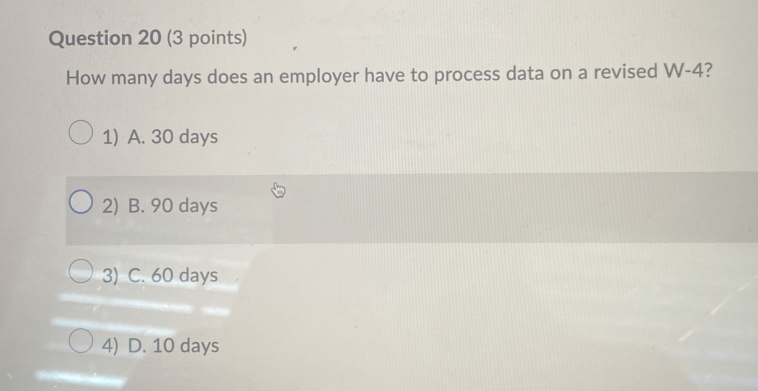 Question 2 0 ( 3 points ) How many days does an