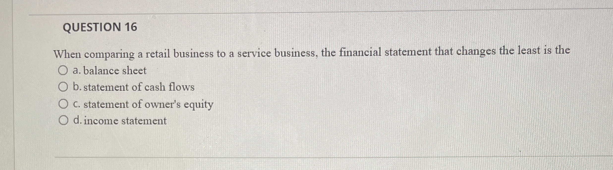 QUESTION 1 6 When comparing a retail business to