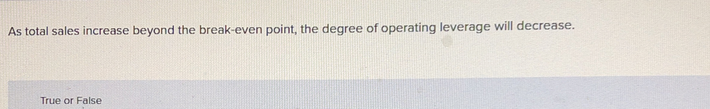 As total sales increase beyond the break - even
