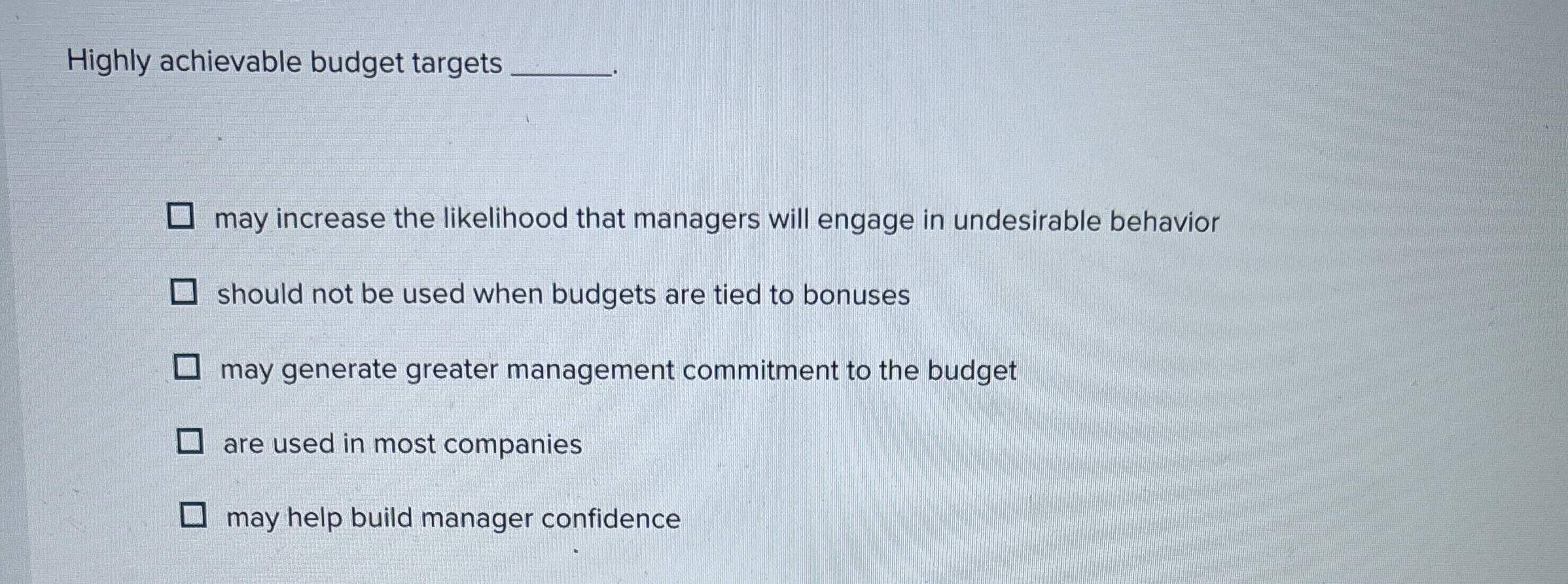 Highly achievable budget targets q , may increase