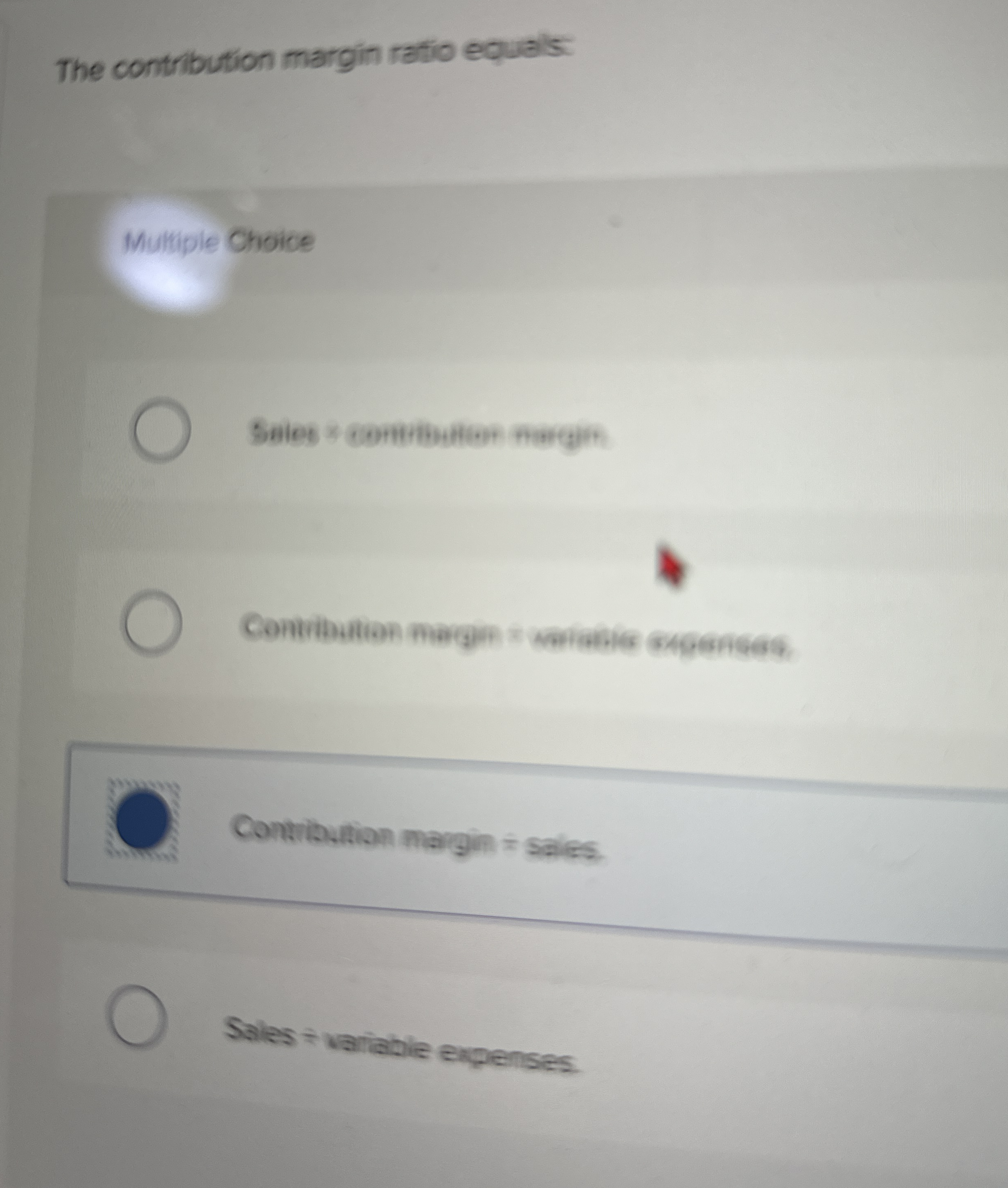 The contribution margin ratio equals: Multiple