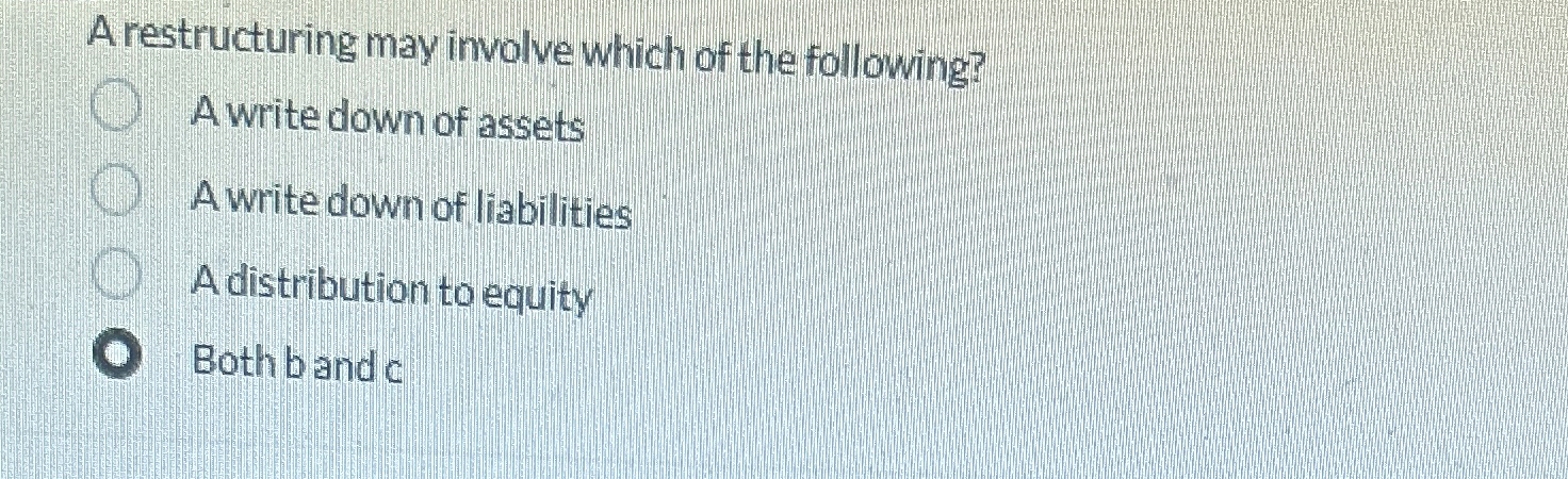 A restructuring may involve which of the