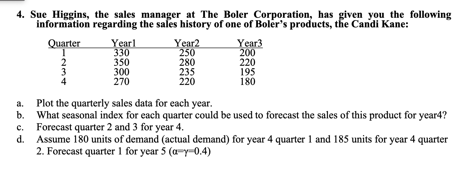 = . Sue Higgins, the sales manager at The Boler