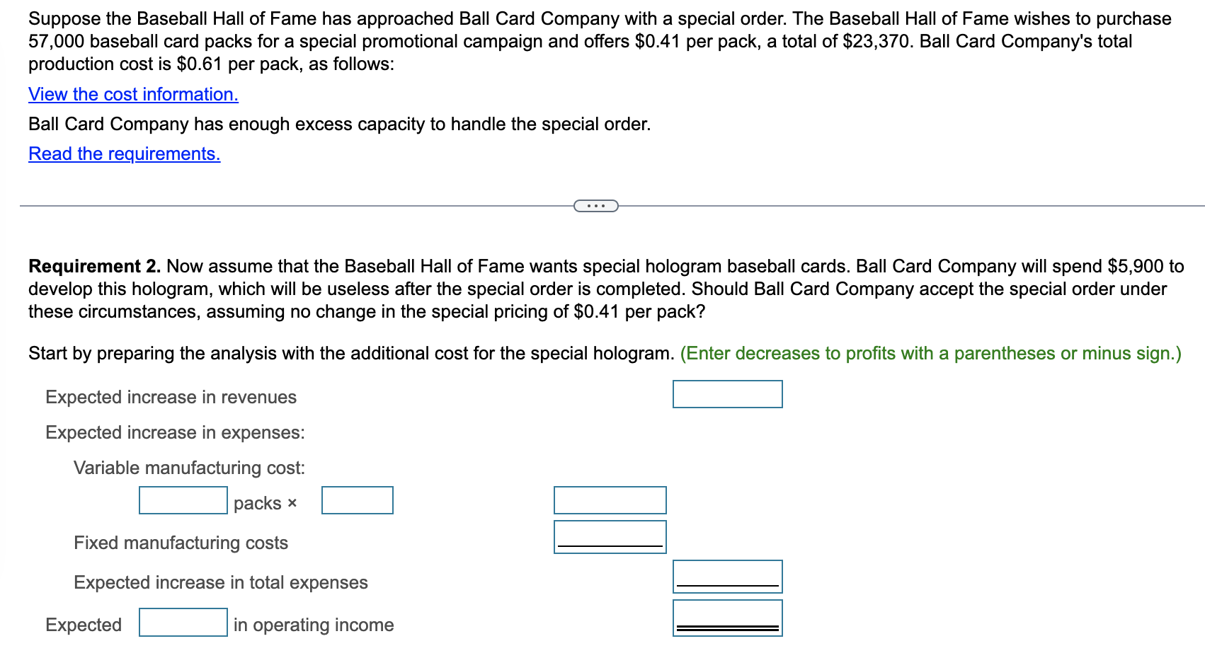 Cost information: Variable costs: Direct