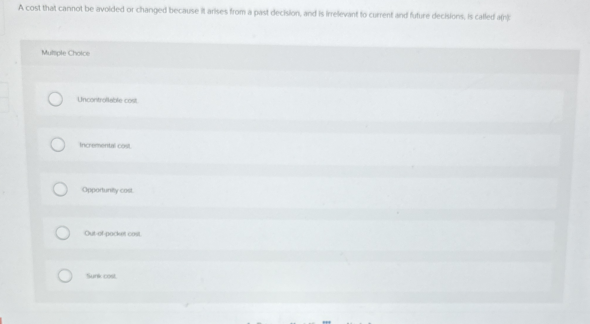 A cost that cannot be avoided or changed because