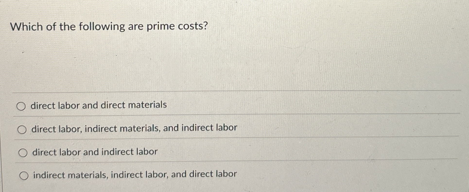 Which of the following are prime costs? direct