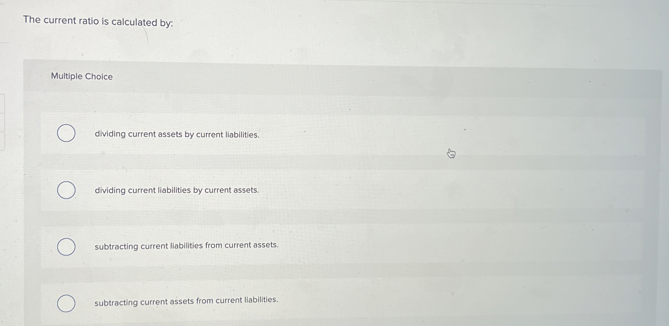 The current ratio is calculated by: Multiple