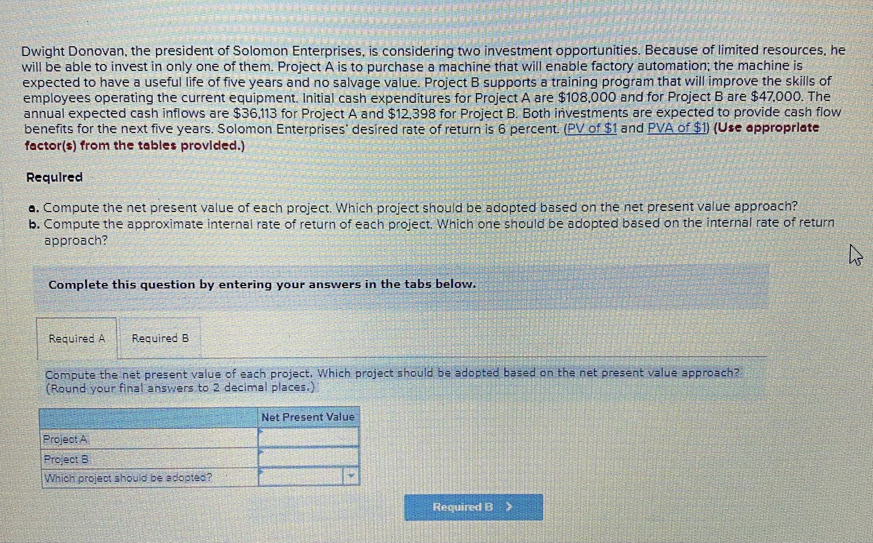 below Dwight Donovan, the president of Solomon Enterprises, is considering two investment