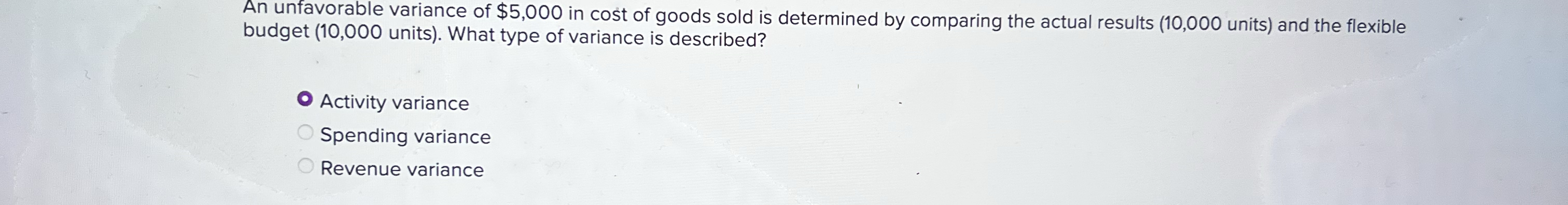 An unfavorable variance of $ 5 , 0 0 0 in cost of