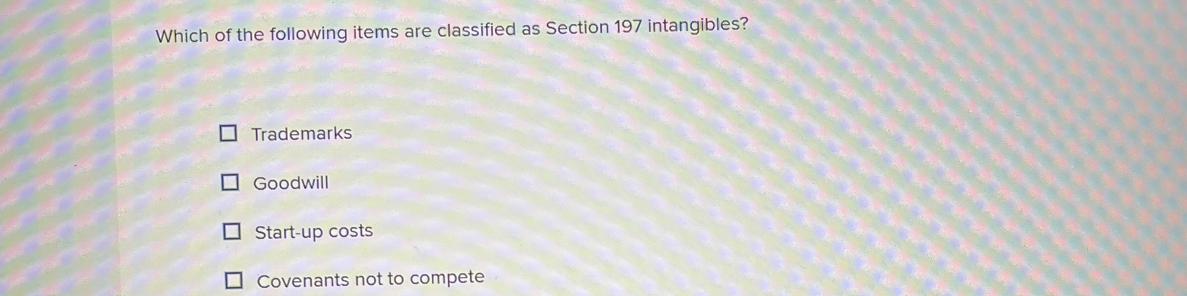 Which of the following items are classified as