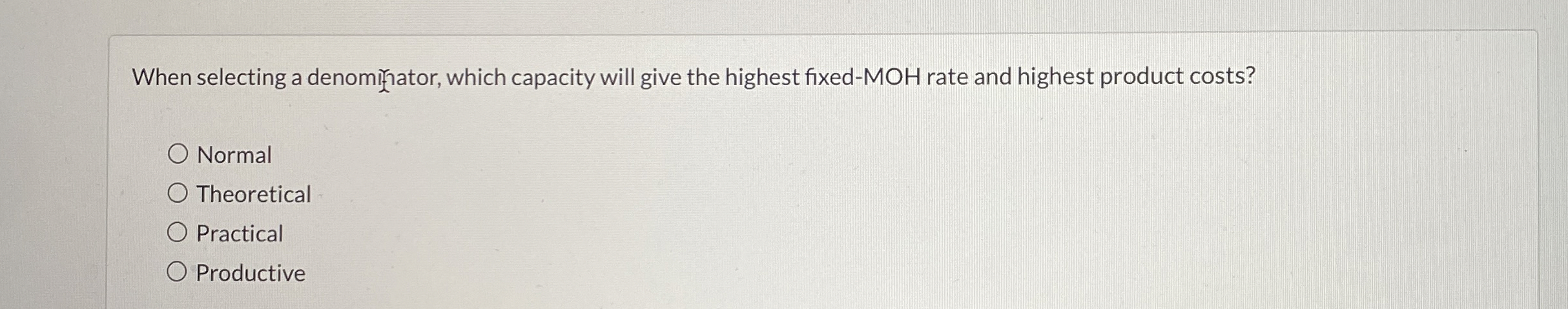 When selecting a denomifator, which capacity will