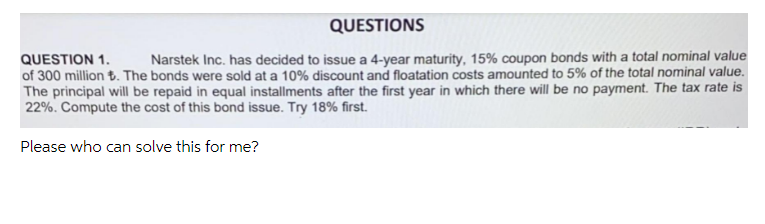 Please help QUESTIONS QUESTION 1. Narstek Inc.