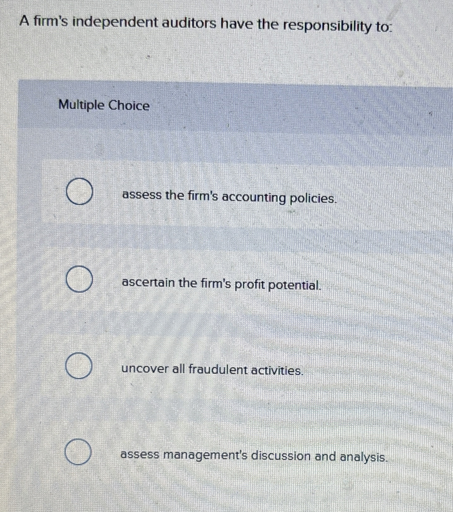 A firm's independent auditors have the