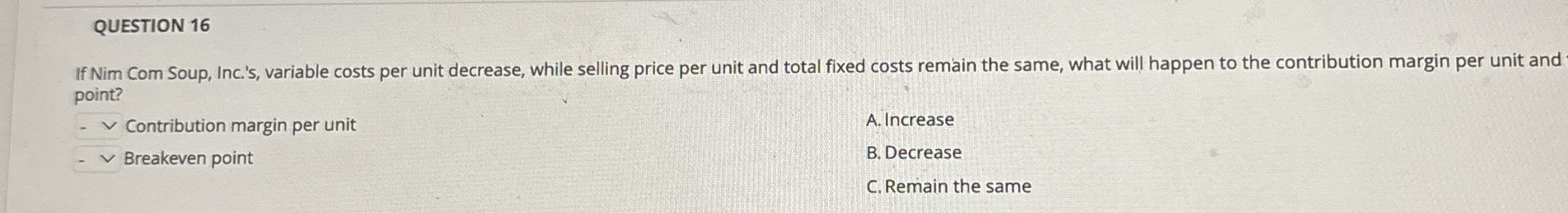 QUESTION 1 6 If Nim Com Soup, Inc. ' s , variable