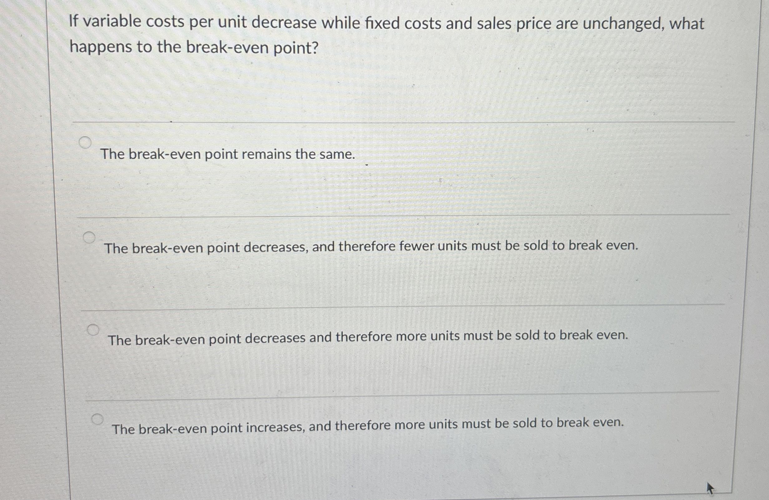 If variable costs per unit decrease while fixed