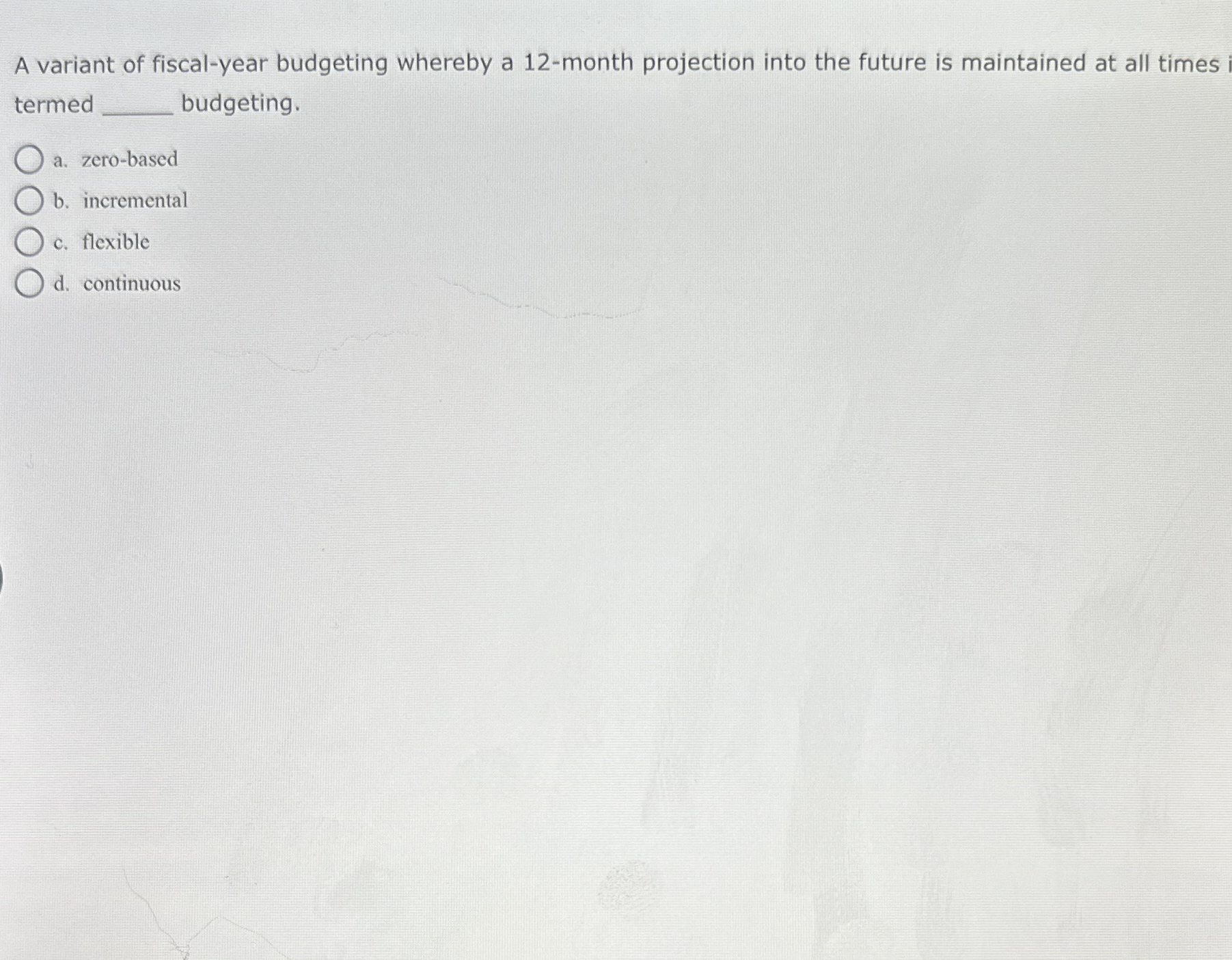 A variant of fiscal - year budgeting whereby a 1