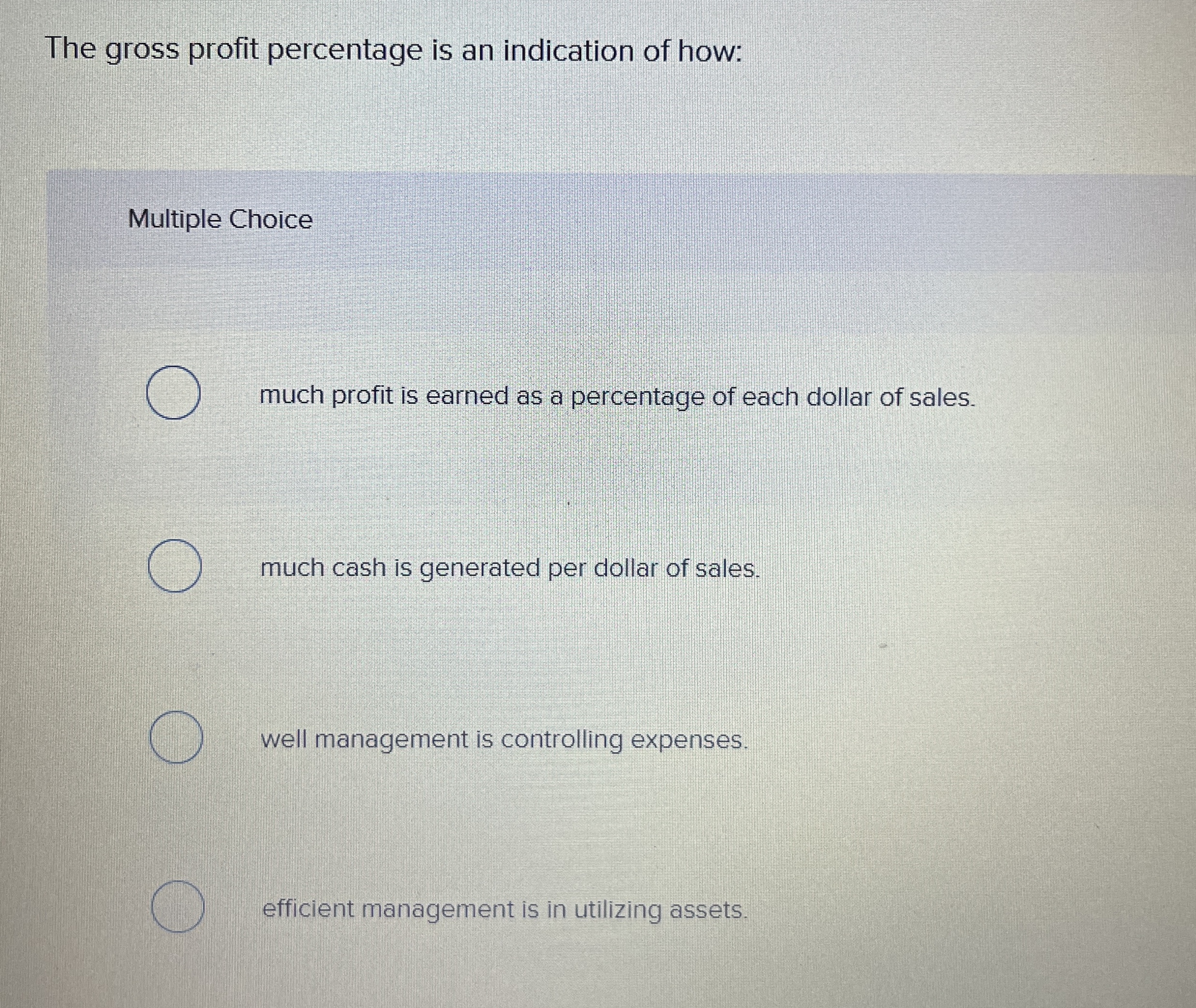 The gross profit percentage is an indication of