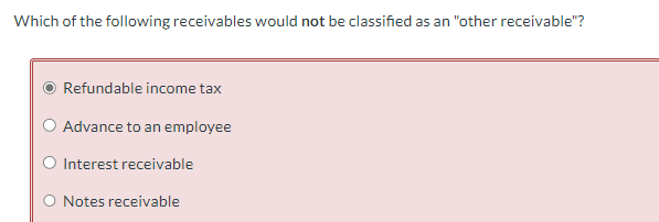 Which of the following receivables would not be