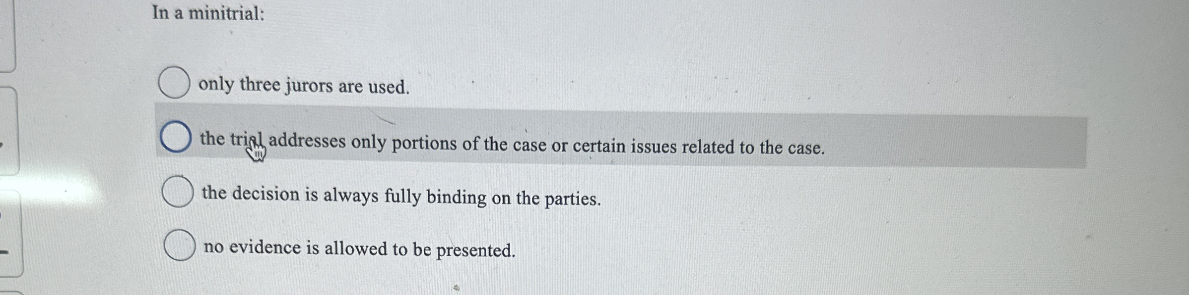 In a minitrial: only three jurors are used. the