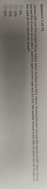 Question 1 of 1 5 . James will use the single