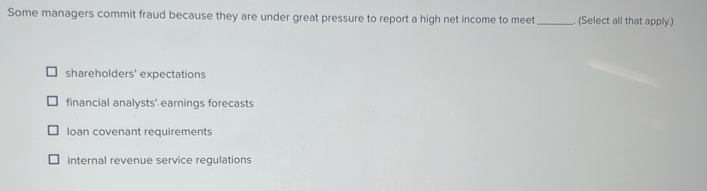 Some managers commit fraud because they are under