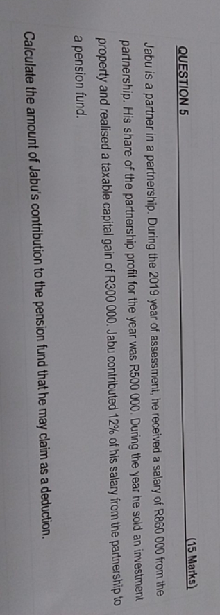 Answers needed for this question QUESTION 5 (15