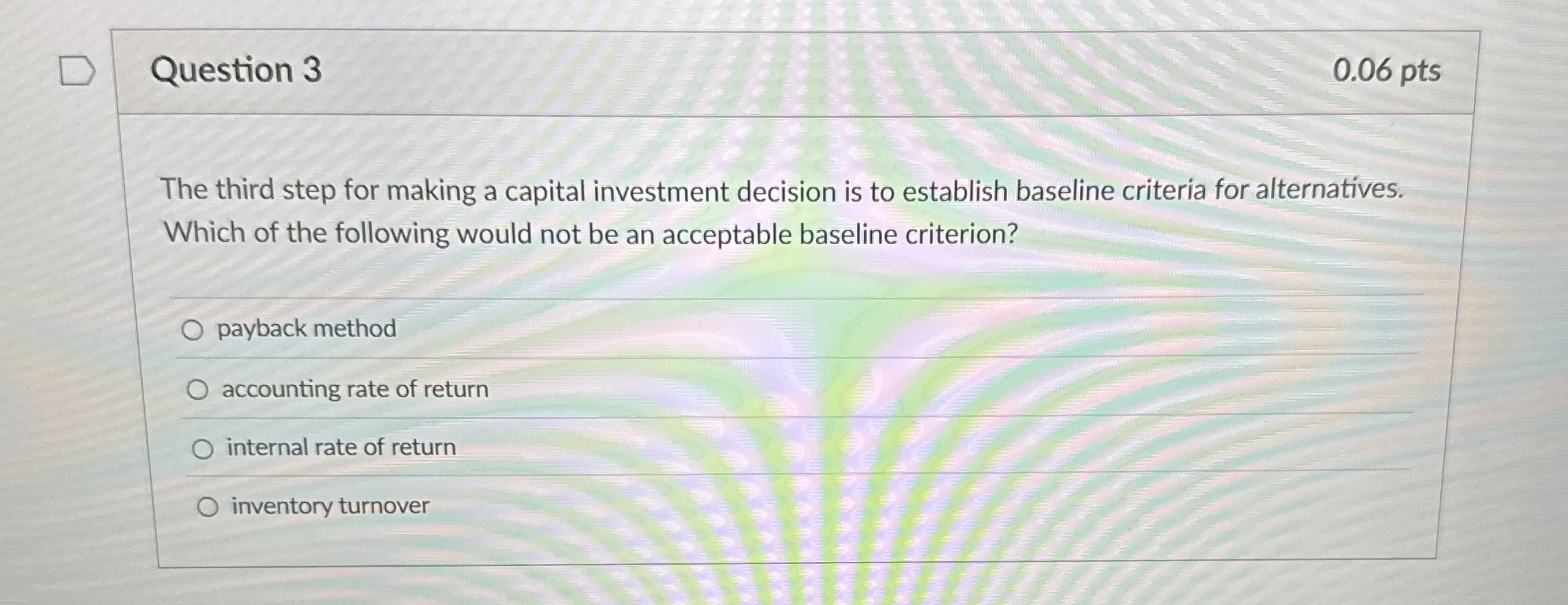 Question 3 0 . 0 6 pts The third step for making