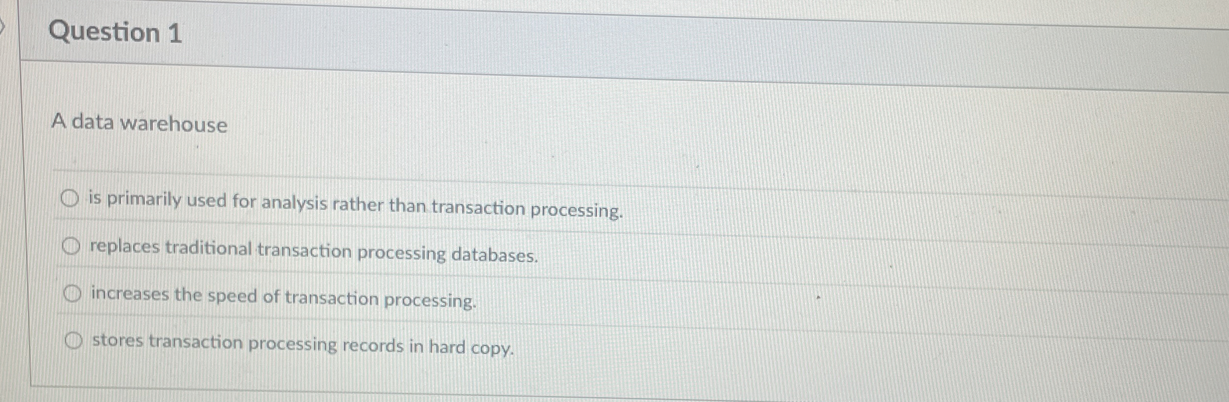Question 1 A data warehouse is primarily used for