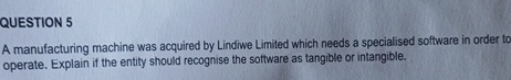 QUESTION 5 A manufacturing machine was acquired